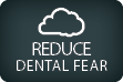 Reduce Dental Fear